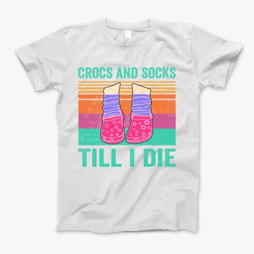 Crocs And Socks Till I Die Cute Crocs Girl T-Shirt