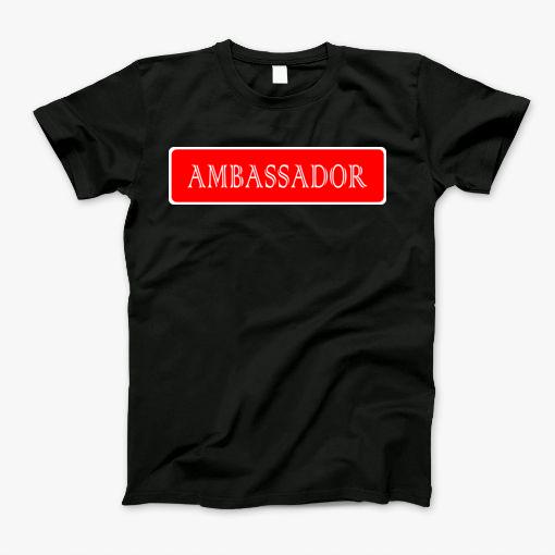 Ambassador - Most Popular Types Of Profession In America T-Shirt