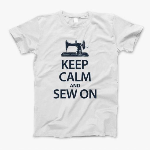 Keep Calm And Sew On T-Shirt