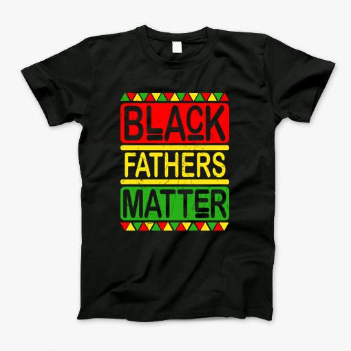 Black Fathers Matter Gift T-Shirt