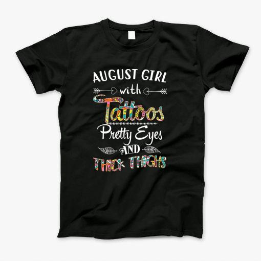 August Girl With Tattoo, Pretty Eyes, Thick Thighs T-Shirt