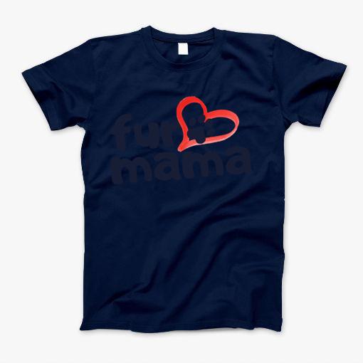 Fur Mama T-Shirt Fur Mama T-Shirt