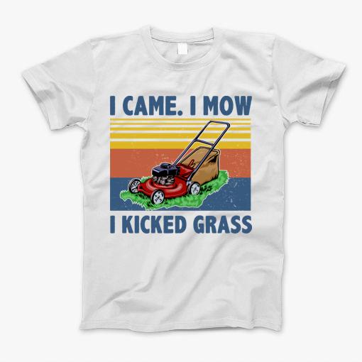 I Came I Mow I Kicked Grass T-Shirt I Came I Mow I Kicked Grass T-Shirt