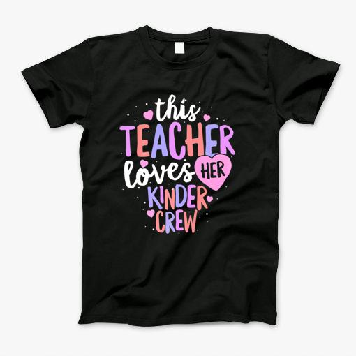 Kindergarten Teacher Shirt Valentines Day Love Heart T-Shirt