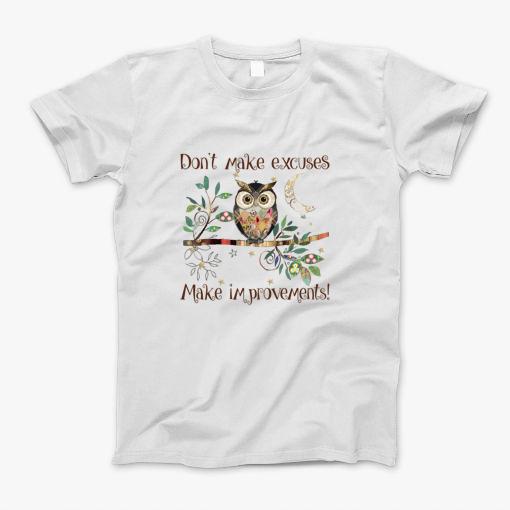 Do Not Make Excuses T-Shirt Do Not Make Excuses T-Shirt