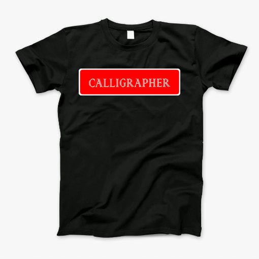 Calligrapher - Most Popular Types Of Profession In America T-Shirt Calligrapher - Most Popular Types Of Profession In America T-Shirt