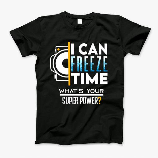 Photography I Can Freeze Time Superpower T-Shirt