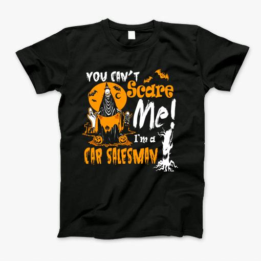 You Cant Scare Car Salesman Costume Halloween Funny T-Shirt You Cant Scare Car Salesman Costume Halloween Funny T-Shirt
