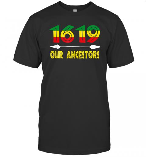1619 Our Ancestors African American Black History T Shirt 1619 Our Ancestors African American Black History T Shirt