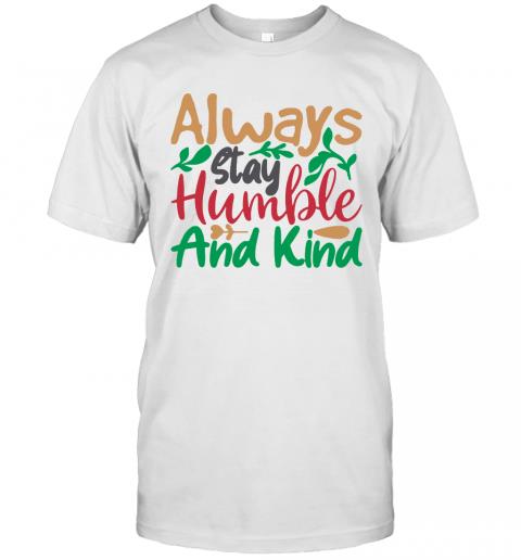 Always Stay Humble and Kind