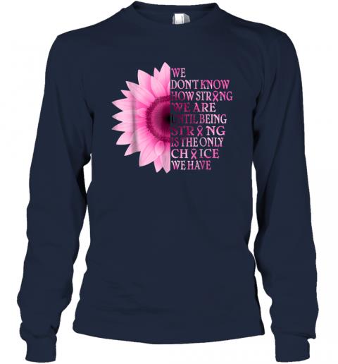 Being strong pink flower breast cancer awareness Long Sleeve 2 » Cool Gifts for You - Mfamilygift Being strong pink flower breast cancer awareness Long Sleeve 2