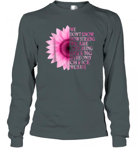 Being strong pink flower breast cancer awareness Long Sleeve 4 » Cool Gifts for You - Mfamilygift Being strong pink flower breast cancer awareness Long Sleeve 4