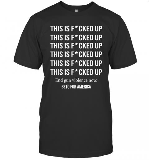 Beto O'Rourke This is Fucked Up President Gift