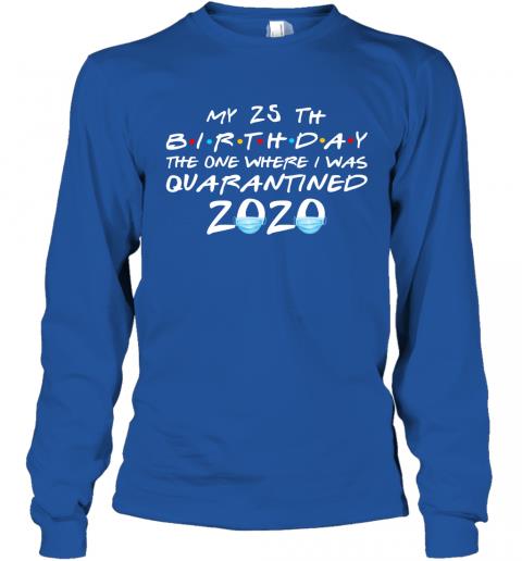 Birthday Quarantined AGE My 25th 4 » Cool Gifts for You - Mfamilygift Birthday Quarantined AGE My 25th 4