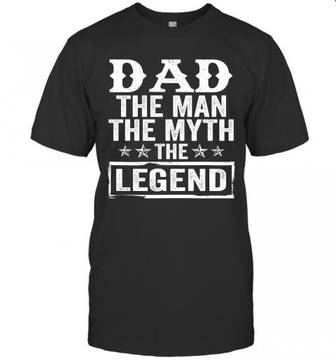Dad The Man The Myth The Legend Dad The Man The Myth The Legend
