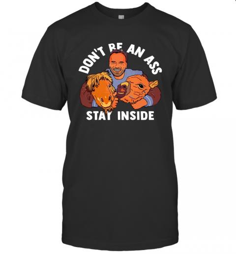 Dont Be An Ass Stay Inside White 1 » Cool Gifts for You - Mfamilygift Dont Be An Ass Stay Inside White 1