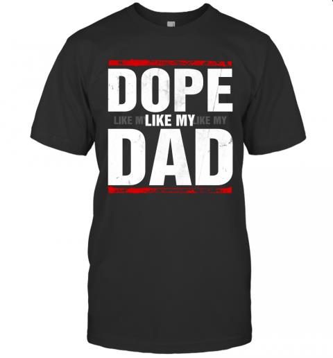 Dope Like My Dad Dope Like My Dad