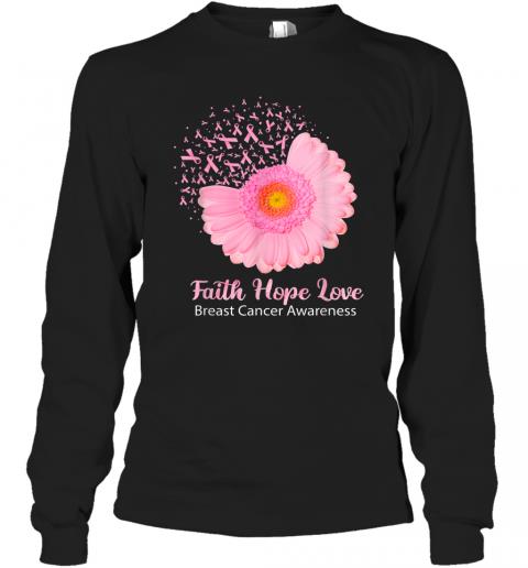Faith Hope Love Breast Cancer Awareness Flower Pink Long Sleeve
