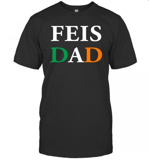 Feis Dad Father Of Irish Dancer Ireland Flag Feis Dad Father Of Irish Dancer Ireland Flag