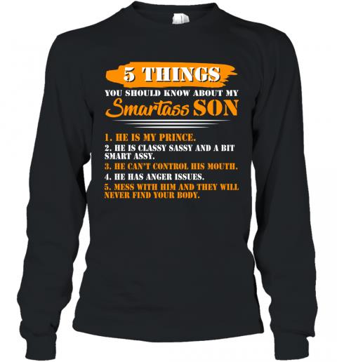 Funny 5 Things You Should Know About My Smartass Son Long Sleeve Funny 5 Things You Should Know About My Smartass Son Long Sleeve