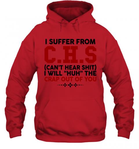 Funny I Suffer From CHS Cant Hear Shit Hoodie 4 » Cool Gifts for You - Mfamilygift Funny I Suffer From CHS Cant Hear Shit Hoodie 4