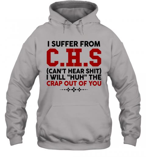Funny I Suffer From CHS Cant Hear Shit Hoodie 5 » Cool Gifts for You - Mfamilygift Funny I Suffer From CHS Cant Hear Shit Hoodie 5