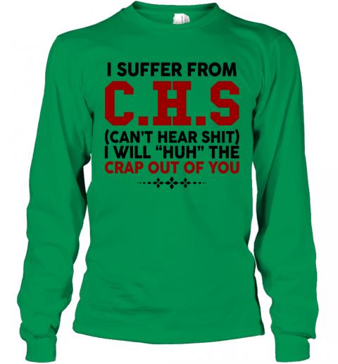 Funny I Suffer From CHS Cant Hear Shit Long Sleeve 2 » Cool Gifts for You - Mfamilygift Funny I Suffer From CHS Cant Hear Shit Long Sleeve 2