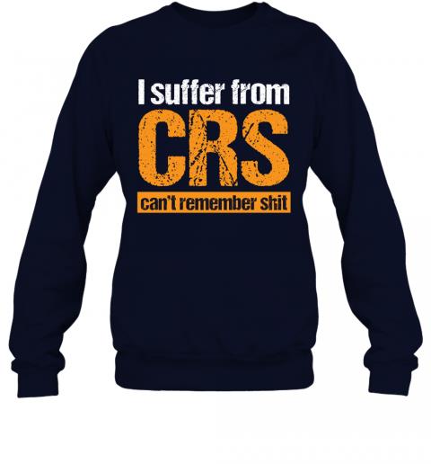 Funny I Suffer From CRS Cant Remember Shit Sweater 2 » Cool Gifts for You - Mfamilygift Funny I Suffer From CRS Cant Remember Shit Sweater 2