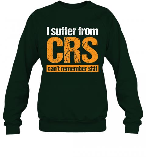 Funny I Suffer From CRS Cant Remember Shit Sweater 5 » Cool Gifts for You - Mfamilygift Funny I Suffer From CRS Cant Remember Shit Sweater 5