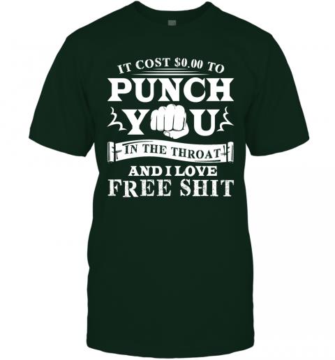Funny If Cost 0 To Punch You In The Throat And I Love Free Shit T-Shirt 3 » Cool Gifts for You - Mfamilygift Funny If Cost 0 To Punch You In The Throat And I Love Free Shit T-Shirt 3