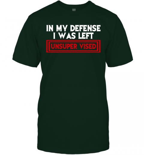 Funny In My Defense I Was Left Unsuper Vised T-Shirt 3 » Cool Gifts for You - Mfamilygift Funny In My Defense I Was Left Unsuper Vised T-Shirt 3