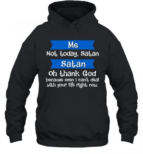 Funny Me Not Today Satan Hoodie