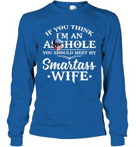 Funny Men Shirt You Should Meet My Smartass Wife Long Sleeve 5 » Cool Gifts for You - Mfamilygift Funny Men Shirt You Should Meet My Smartass Wife Long Sleeve 5