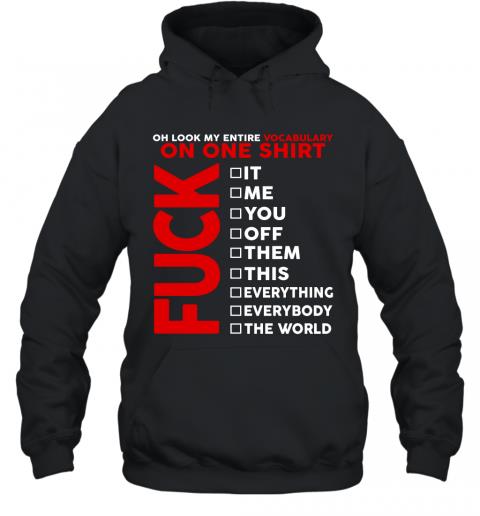 Funny Oh Look My Entire Vocabulary On One Shirt Hoodie