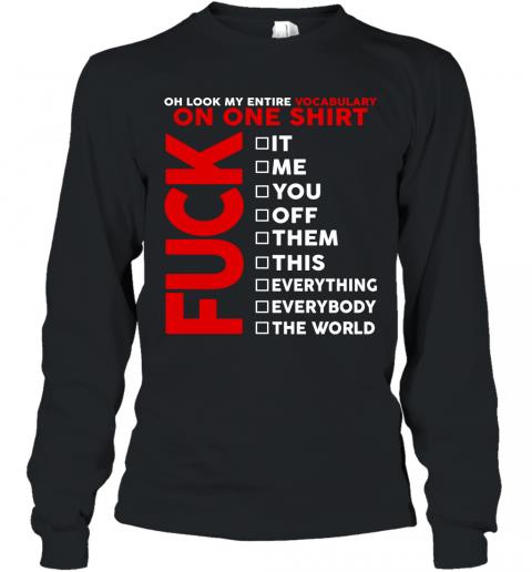 Funny Oh Look My Entire Vocabulary On One Shirt Long Sleeve