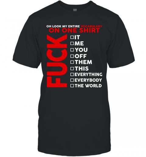 Funny Oh Look My Entire Vocabulary On One Shirt T-Shirt