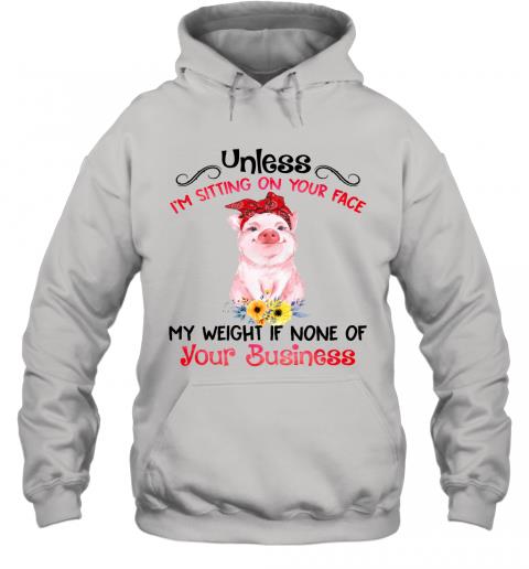 Funny Pig My Weight If None Of Your Business Hoodie 1 » Cool Gifts for You - Mfamilygift Funny Pig My Weight If None Of Your Business Hoodie 1