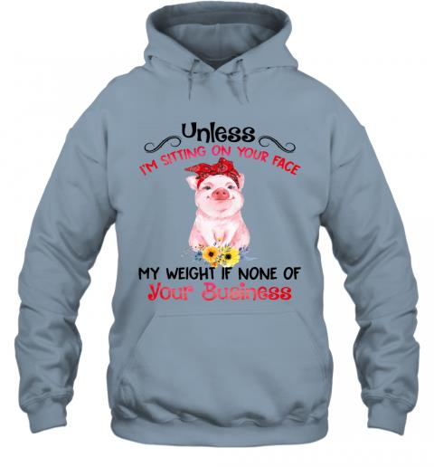 Funny Pig My Weight If None Of Your Business Hoodie 3 » Cool Gifts for You - Mfamilygift Funny Pig My Weight If None Of Your Business Hoodie 3