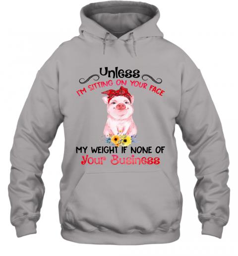 Funny Pig My Weight If None Of Your Business Hoodie 5 » Cool Gifts for You - Mfamilygift Funny Pig My Weight If None Of Your Business Hoodie 5