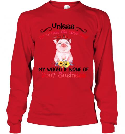 Funny Pig My Weight If None Of Your Business Long Sleeve 4 » Cool Gifts for You - Mfamilygift Funny Pig My Weight If None Of Your Business Long Sleeve 4