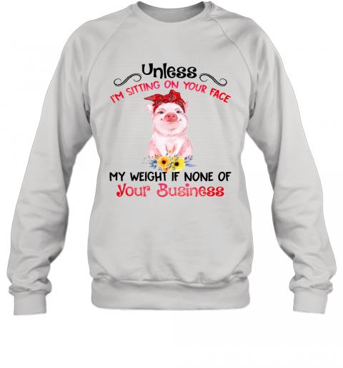 Funny Pig My Weight If None Of Your Business Sweater Funny Pig My Weight If None Of Your Business Sweater