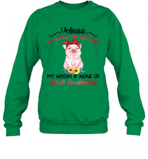 Funny Pig My Weight If None Of Your Business Sweater 2 » Cool Gifts for You - Mfamilygift Funny Pig My Weight If None Of Your Business Sweater 2