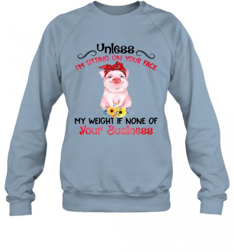 Funny Pig My Weight If None Of Your Business Sweater 3 » Cool Gifts for You - Mfamilygift Funny Pig My Weight If None Of Your Business Sweater 3