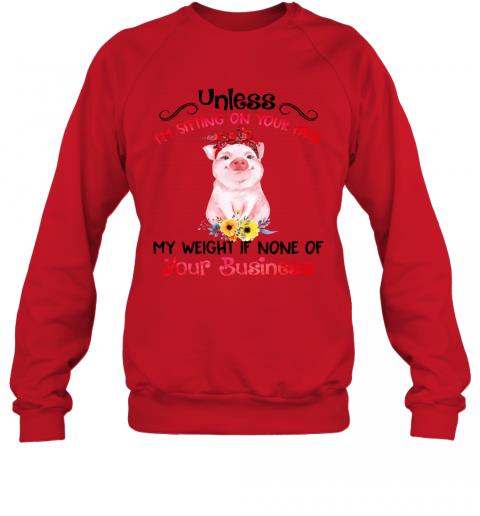 Funny Pig My Weight If None Of Your Business Sweater 4 » Cool Gifts for You - Mfamilygift Funny Pig My Weight If None Of Your Business Sweater 4