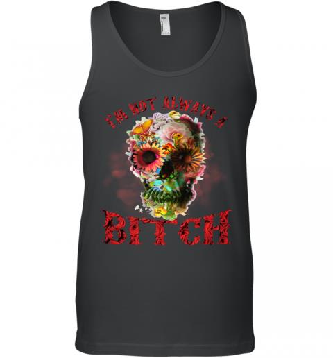 Funny Skull Floral I'm Not Always A Bitch Tank Top