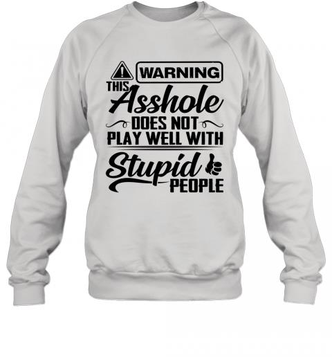 Funny This Asshole Does Not Play Well With Stupid People Sweater
