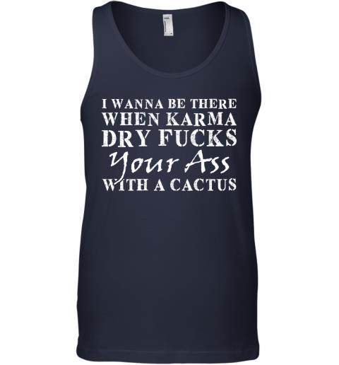 Funny When Karma Dry Fucks Your Ass With A Cactus Tank Top 2 » Cool Gifts for You - Mfamilygift Funny When Karma Dry Fucks Your Ass With A Cactus Tank Top 2