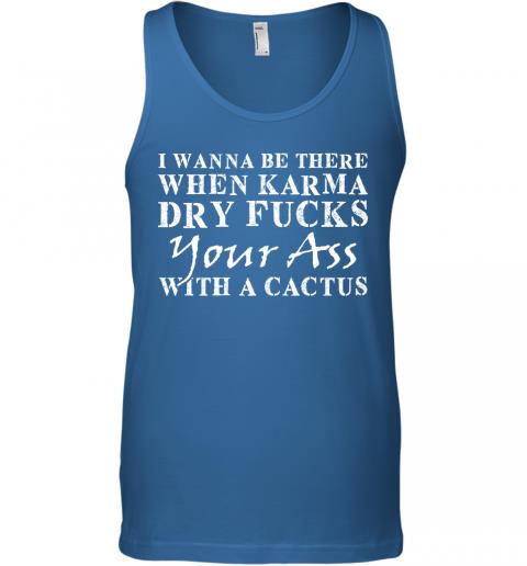 Funny When Karma Dry Fucks Your Ass With A Cactus Tank Top 3 » Cool Gifts for You - Mfamilygift Funny When Karma Dry Fucks Your Ass With A Cactus Tank Top 3