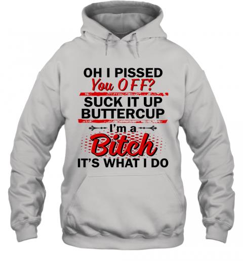 Funny Woman I'm A Bitch It's What I Do Hoodie Funny Woman I'm A Bitch It's What I Do Hoodie