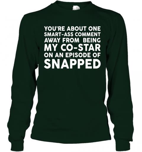Funny Youre About One Smartass Comment Long Sleeve 3 » Cool Gifts for You - Mfamilygift Funny Youre About One Smartass Comment Long Sleeve 3